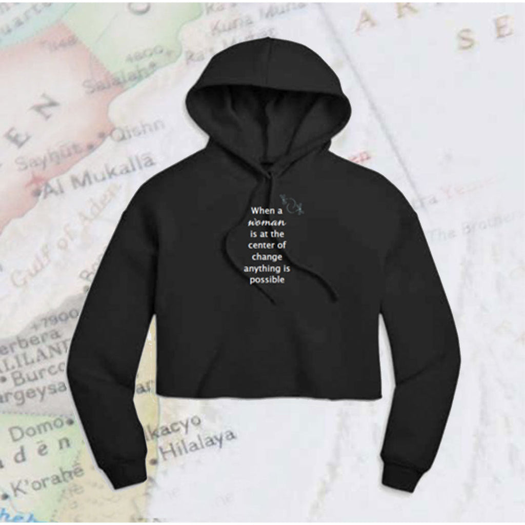 "When a Women is at the Center of Change Anything is Possible” Black Cropped Hoodie